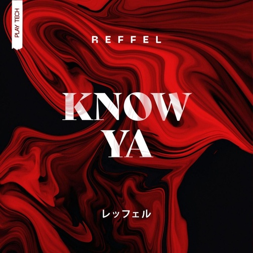 REFFEL - Know Ya [PLAYTECH020]